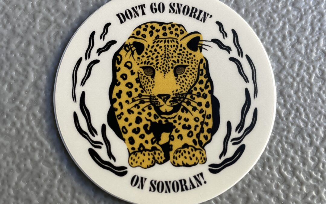 Don’t Go Snorin’ On Sonoran Stickers