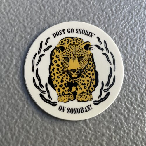 Don't Go Snorin' On Sonoran Sticker